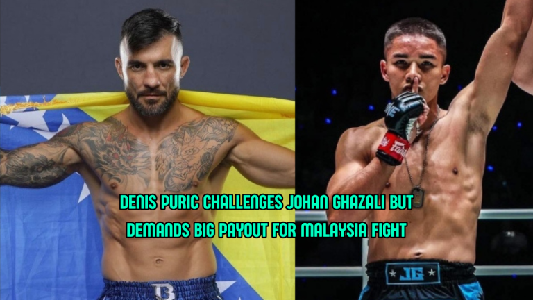 Denis Puric Demands Big Paycheck to Fight Johan Ghazali in Malaysia