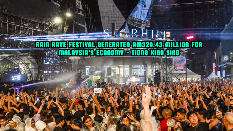 Rain Rave Festival Generated RM320.43 Million For Malaysia’s Economy, Says Tiong King Sing